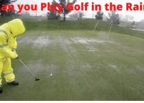 Can you Play Golf in the Rain